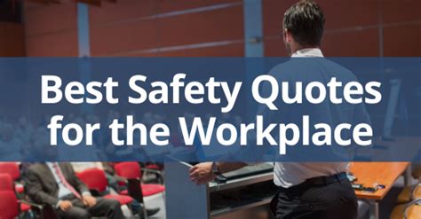 30 Top Workplace Safety Quotes from Leaders who .
